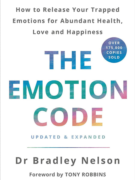 The Emotion Code by Dr. Bradley Nelson (Author) with a Foreword by Tony Robbins