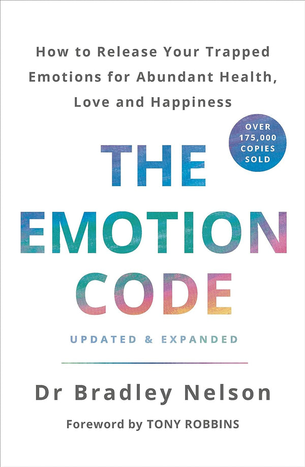 The Emotion Code by Dr. Bradley Nelson (Author) with a Foreword by Tony Robbins