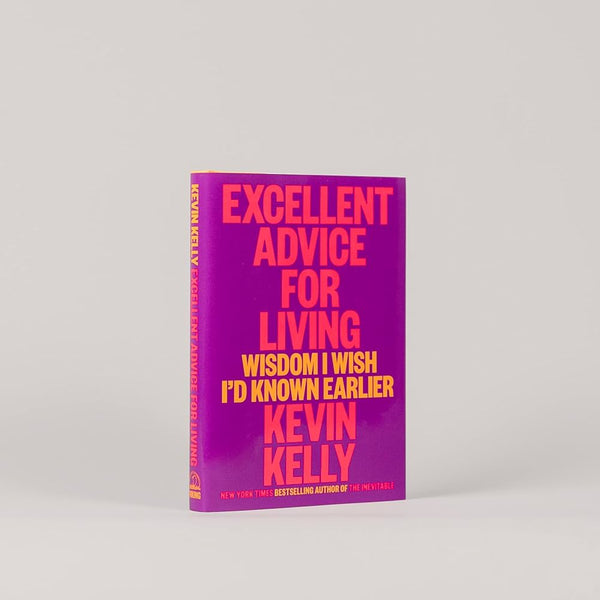 Excellent Advice for Living by Kevin Kelly