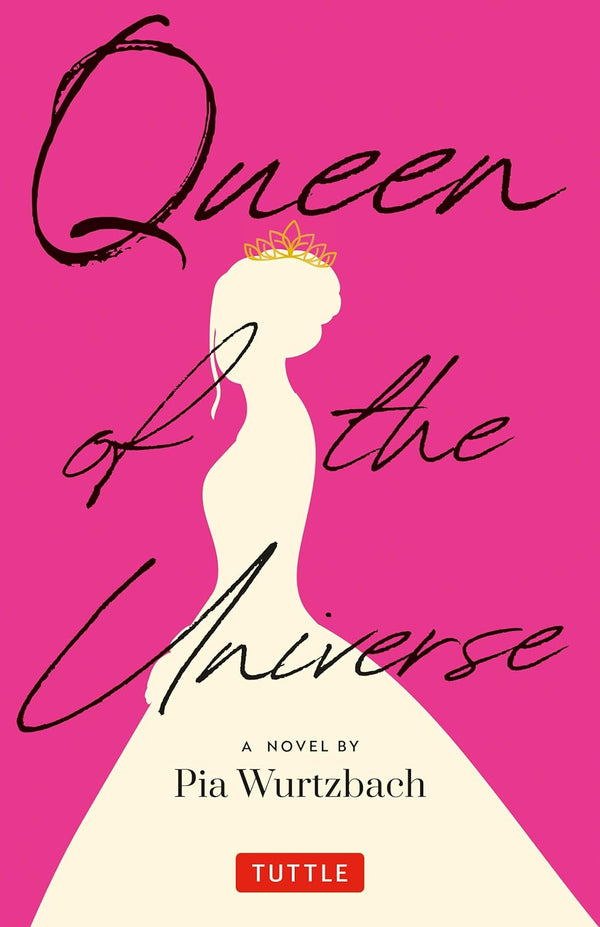 Queen of the Universe: A Novel: Love, Truth, Beauty by Pia Wurtzbach