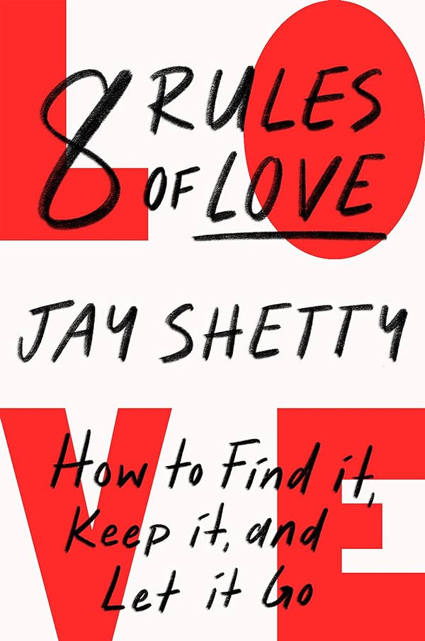 8 Rules of Love: How to Find It, Keep It, and Let It Go Book by Jay Shetty