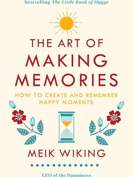 The Art of Making Memories by Meik Wiking