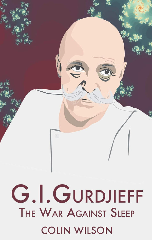 G.I. Gurdjieff: The War Against Sleep by Colin Wilson