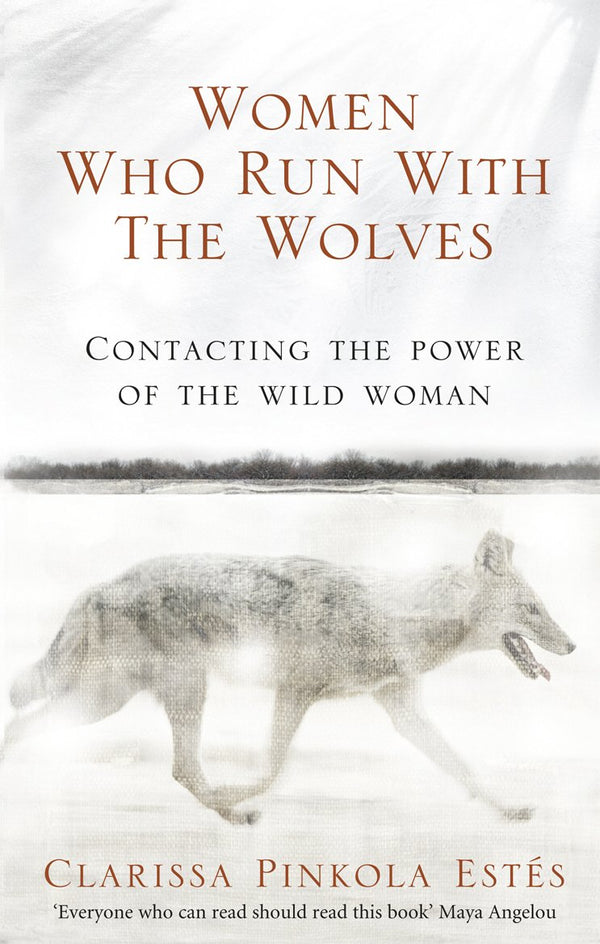 Women Who Run With the Wolves  Clarissa Pinkola Estés