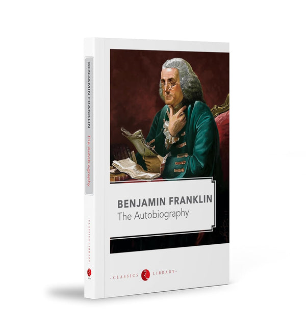 BENJAMIN FRANKLIN THE AUTOBIOGRAPHY by Benjamin Franklin