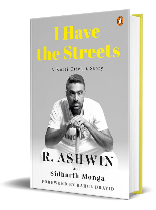 I Have the Streets: A Kutty Cricket Story: A Kutti Cricket Story by R Ashwin and Mr Sidharth Monga