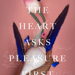 The Heart Asks Pleasure First by  Parikh Karuna Ezara