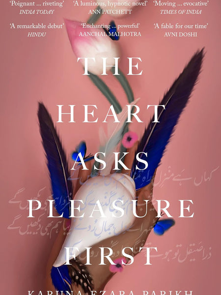 The Heart Asks Pleasure First by  Parikh Karuna Ezara