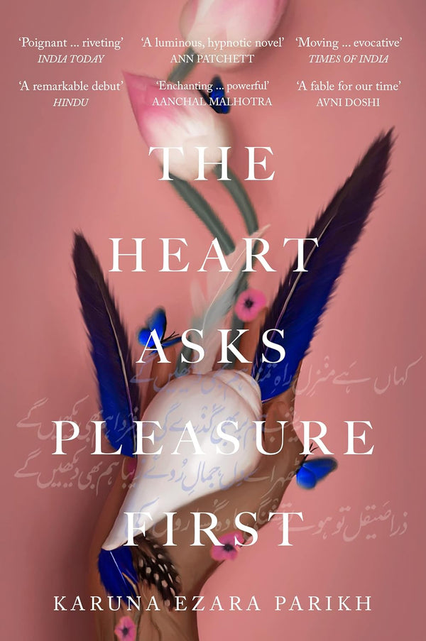 The Heart Asks Pleasure First by  Parikh Karuna Ezara