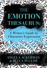 The Emotion Thesaurus: A Writer's Guide to Character Expression by Angela Ackerman and Becca Puglisi