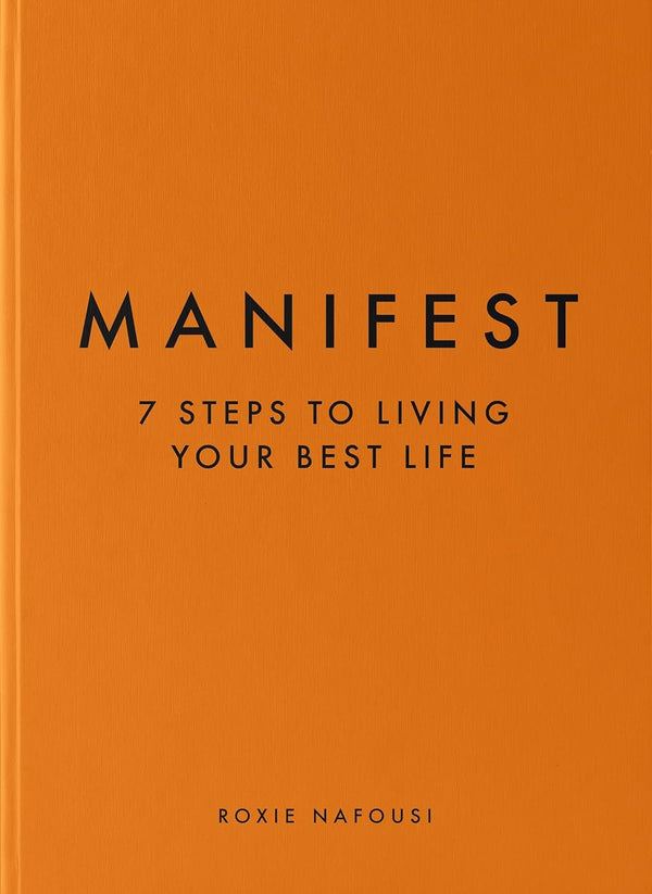 Manifest: 7 Steps to living your best life by Roxie Nafousi