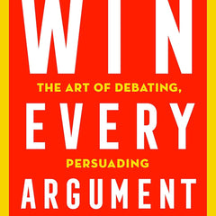 Win Every Argument: The Art of Debating, Persuading, and Public Speaking by MPIL (Mehdi Hasan) (Author)