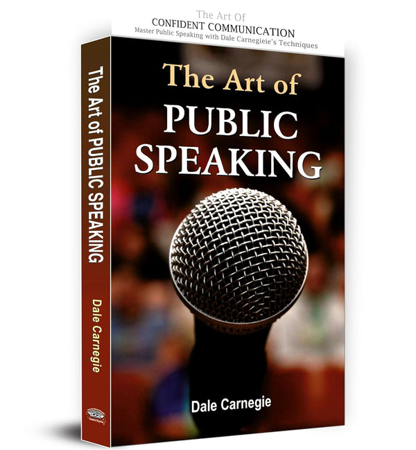 The Art of Public Speaking by Dale Carnegie