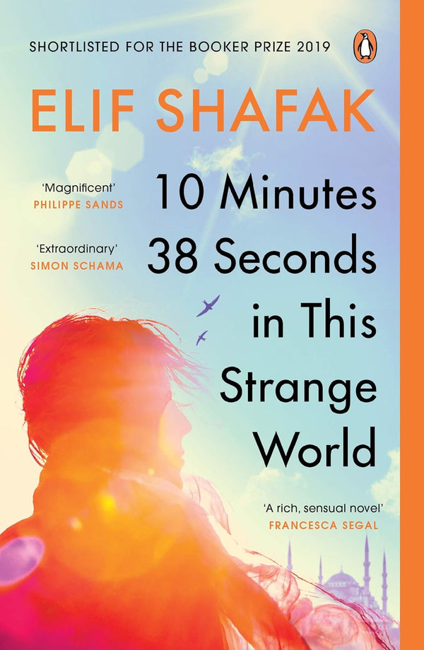 10 Minutes 38 Seconds in this Strange World: SHORTLISTED FOR THE BOOKER PRIZE 2019 [Paperback] Elif Shafak by Elif Shafak