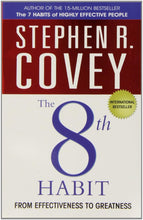 The 8th HABIT FROM EFFECTIVENESS TO GREATNESS by R. Stephen Covey