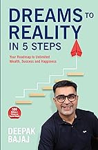 Dreams To Reality in 5 Steps: Your Roadmap to Unlimited Wealth, Success and Happiness (English) by Deepak Bajaj