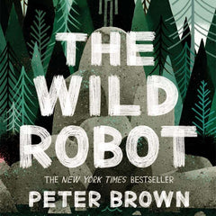 The Wild Robot by Peter Brown
