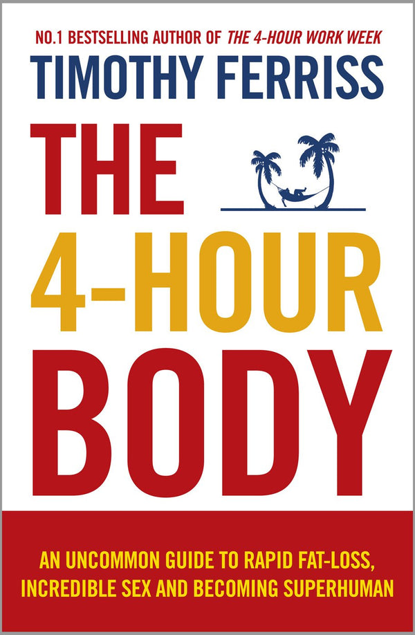 The 4-Hour Body by Timothy Ferriss