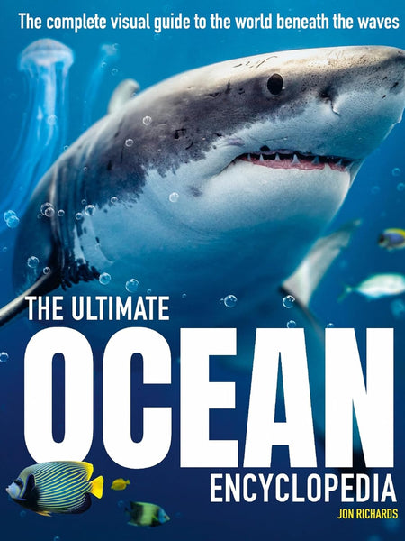 The Ultimate Ocean Encyclopedia: The complete visual guide to ocean life (Ultimate Encyclopedia) by Jon Richards