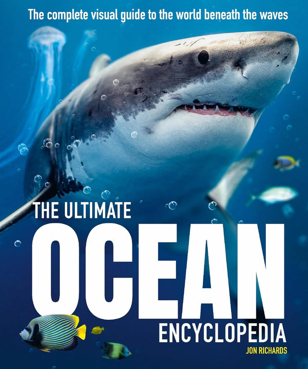 The Ultimate Ocean Encyclopedia: The complete visual guide to ocean life (Ultimate Encyclopedia) by Jon Richards