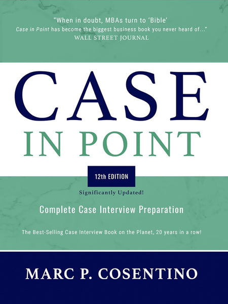 Case in Point 12th Edition: Complete Case Interview Preparation by Marc Patrick Cosentino
