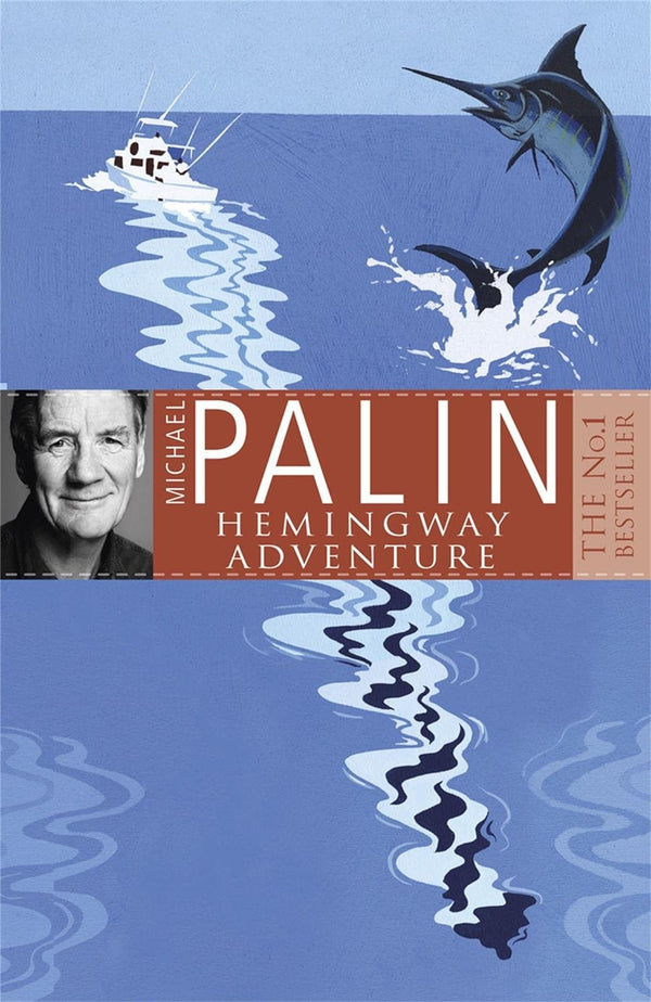 Michael Palin Hemingway Adventure by Michael Palin