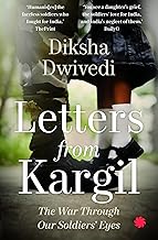 Letters From Kargil: The Kargil war through our soldiers' eyes by Diksha Dwivedi