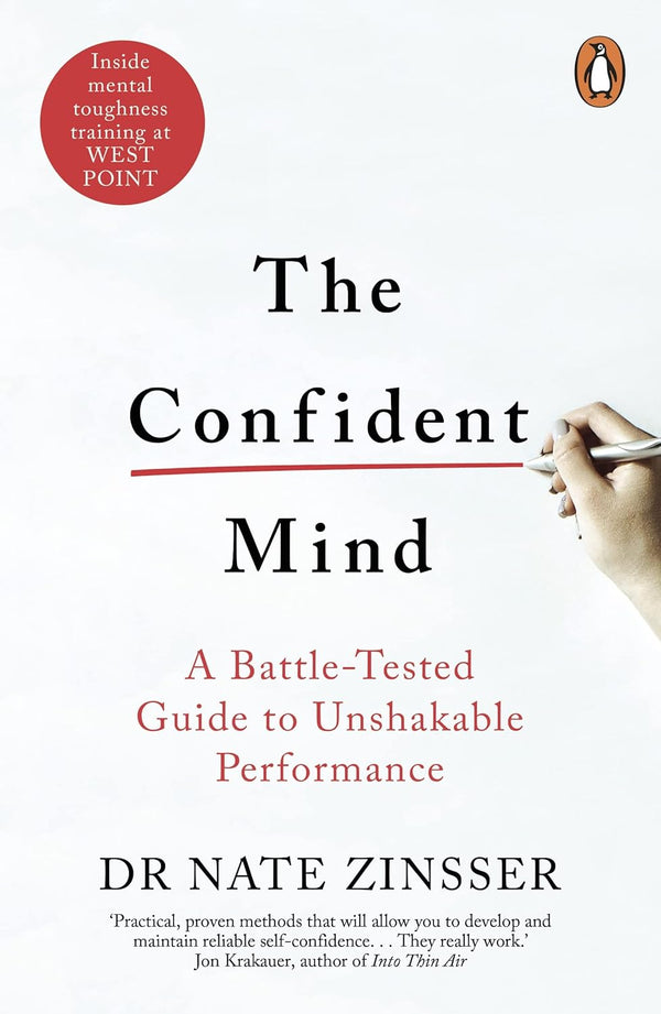 The Confident Mind: A Battle-Tested Guide to Unshakable Performance by Nathaniel Zinsser