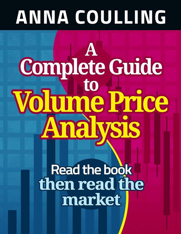 A Complete Guide to Volume Price Analysis Book by Anna Coulling