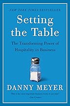 Setting the Table: The Transforming Power of Hospitality in Business by Danny Meyer