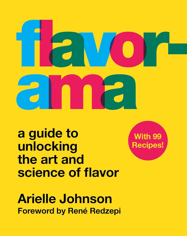 Flavorama: A Guide to Unlocking the Art and Science of Flavor by Arielle Johnson