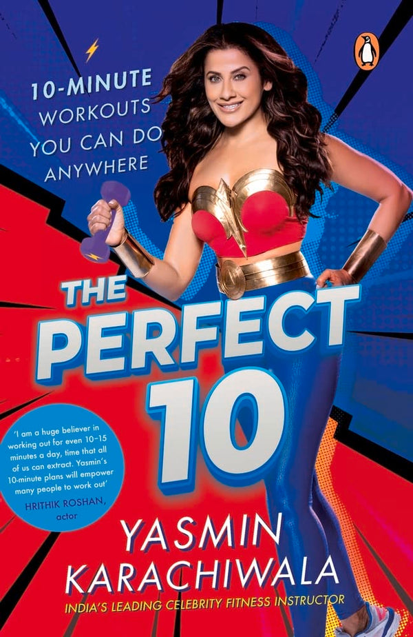 The Perfect 10: 10-Minute Workouts You Can Do Anywhere by Yasmin Karachiwala