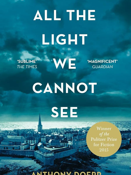 All The Light We Cannot See By Anthony Doerr