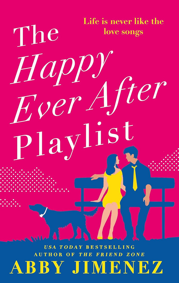 The Happy Ever After Playlist: 'Full of fierce humour and fiercer heart' Casey McQuiston, New York Times bestselling author of Red, White & Royal Blue by Abby Jimenez