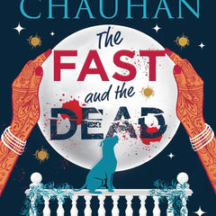 The Fast and the Dead by Anuja Chauhan