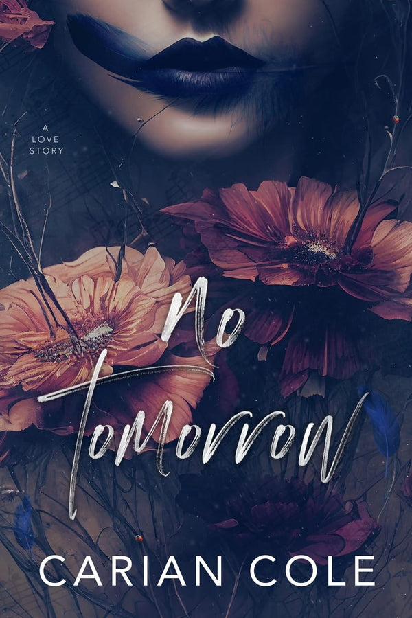 No Tomorrow: An Angsty Love Story by Carian Cole