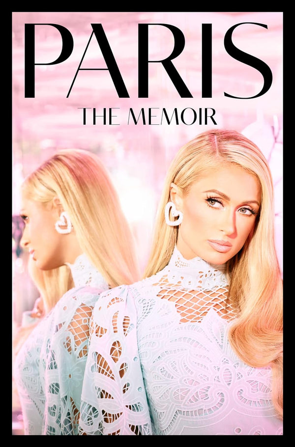 Paris: The shocking celebrity memoir revealing a true story of resilience in the face of trauma and rising above it all to success by Paris Hilton