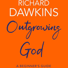 Outgrowing God: A Beginner’s Guide Richard Dawkins