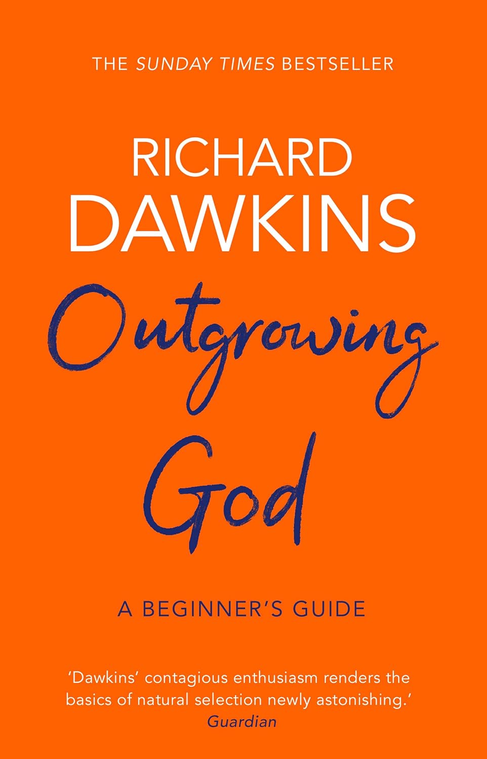 Outgrowing God: A Beginner’s Guide Richard Dawkins
