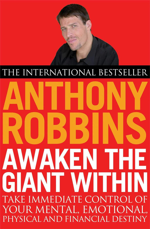 Awaken the Giant within: How to Take Immediate Control of Your Mental, Emotional, Physical and Financial Life  by ROBBINS ANTHONY