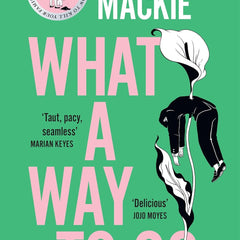 What A Way To Go by Bella Mackie