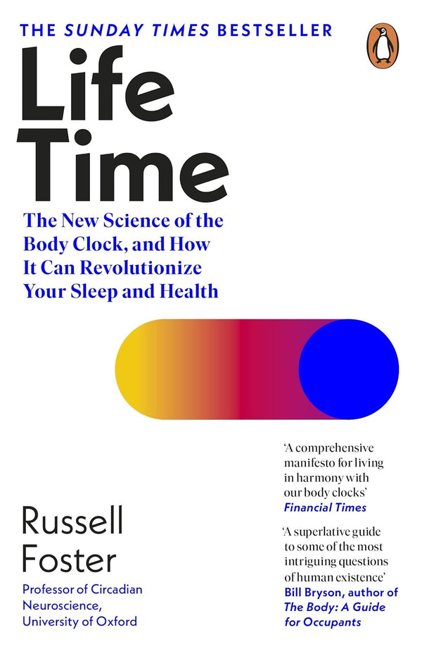 Life Time: The New Science of the Body Clock, and How It Can Revolutionize Your Sleep and Health  by Russell Foster (Author)