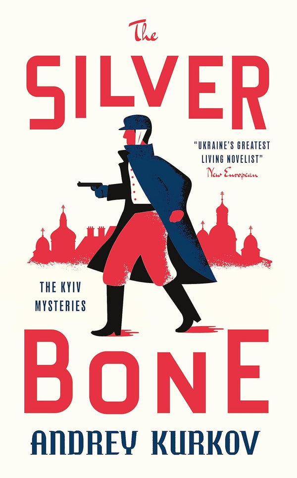 The Silver Bone: Longlisted for the International Booker Prize 2024 (The Kyiv Mysteries Book 1) by Andrey Kurkov and Boris Dralyuk