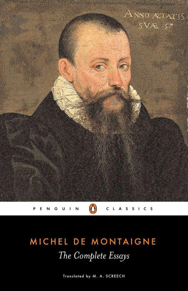 Complete Essays (Penguin Classics) by Michel Montaigne and M. A. Screech