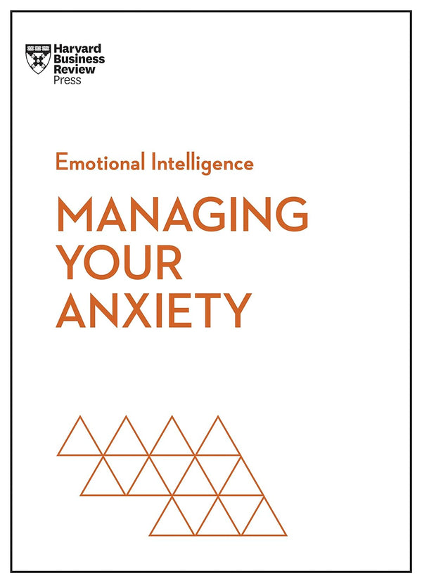 Managing Your Anxiety: HBR Emotional Intelligence Series by Harvard Business Review, Steve Marvel,