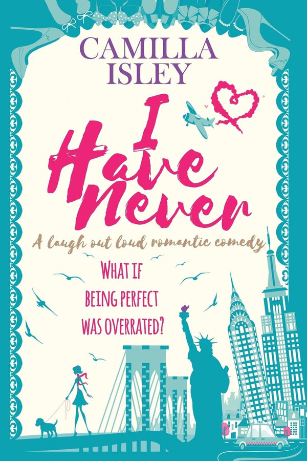 I Have Never: A Laugh Out Loud Romantic Comedy by Camilla Isley