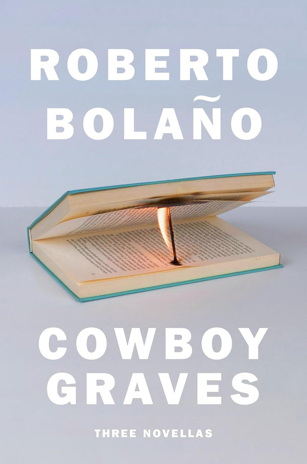 Cowboy Graves: Three Novellas by Roberto Bolaño