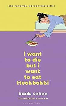 I Want to Die but I Want to Eat Tteokbokki by Baek Sehee