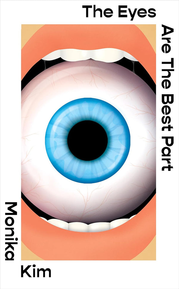 The Eyes Are The Best Part: The Sunday Times bestselling 'good for her' novel by Monika Kim