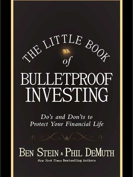 The Little Book of Bulletproof Investing: Do's and Don'ts to Protect Your Financial Life (Little Books. Big Profits) by Ben Stein (Author), Phil DeMuth (Author)